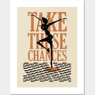 Take These Chanses Posters and Art